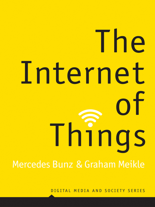 Title details for The Internet of Things by Mercedes Bunz - Available